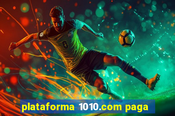 plataforma 1010.com paga